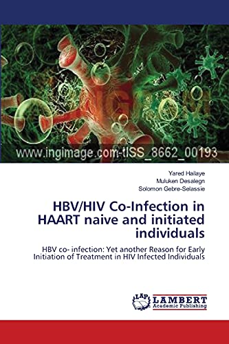 HBV/HIV Co-Infection in HAART naive and initiated individuals: HBV co- infection: Yet another Reason for Early Initiation of Treatment in HIV Infected Individuals