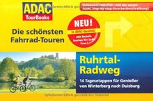 ADAC TourBooks Ruhrtal: Die schönsten Fahrrad-Touren: Die schönsten Fahrrad-Touren. 14 Tagesetappen für Genießer von Winterberg nach Duisburg