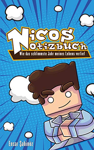 Nicos Notizbuch: Wie das schlimmste Jahr meines Lebens verlief