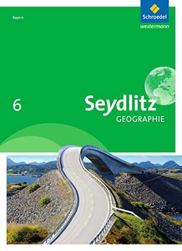 Seydlitz Geographie - Ausgabe 2016 für Realschulen in Bayern - Stefanie Bacigalupo Andrea Eigner Katrin Endl Cornelia Heindl Susanne Krug Susanne Lebert Andreas Schatz Julia Schreiegg Josef Thalmeier Florian Ritter Stefanie Weindl Pia Meindl Gebunden