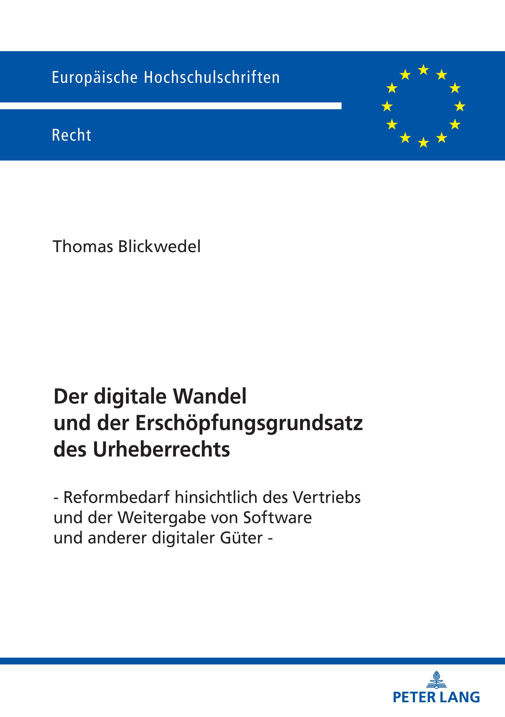 Der digitale Wandel und der Erschöpfungsgrundsatz des Urheberrechts: Reformbedarf hinsichtlich des Vertriebs und der Weitergabe von Software und ... Hochschulschriften Recht, Band 6789)