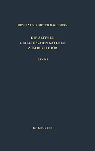 Die älteren griechischen Katenen zum Buch Hiob, Bd.1, Einleitung, Prologe und Epiloge, Fragmente zu Hiob 1,1-8,22 (Patristische Texte und Studien, 40, Band 1)