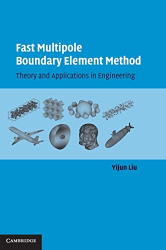Fast Multipole Boundary Element Method: Theory and Applications in Engineering