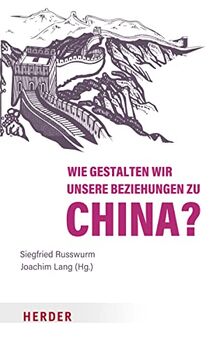 Wie gestalten wir unsere Beziehungen zu China?: Wirtschaft ist Gesellschaft, Band 3 (Wirtschaft Ist Gesellschaft, 3)