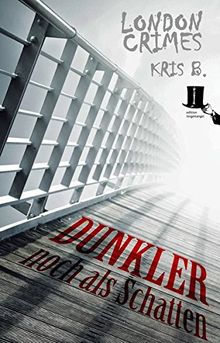 Dunkler noch als Schatten: Psycho-Krimi - Ricks dritter Fall (London Crimes)