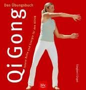 Qi Gong -  Das Übungsbuch. Innere Ruhe und Energie für den Alltag