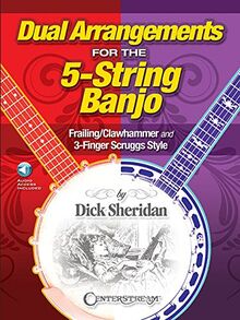 Dual Arrangements for the 5-String Banjo: Frailing/Clawhammer and 3-Finger Scruggs Style [With Access Code]