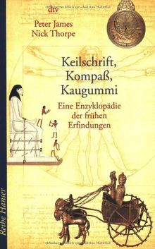 Keilschrift, Kompass, Kaugummi: Eine Enzyklopädie der frühen Erfindungen