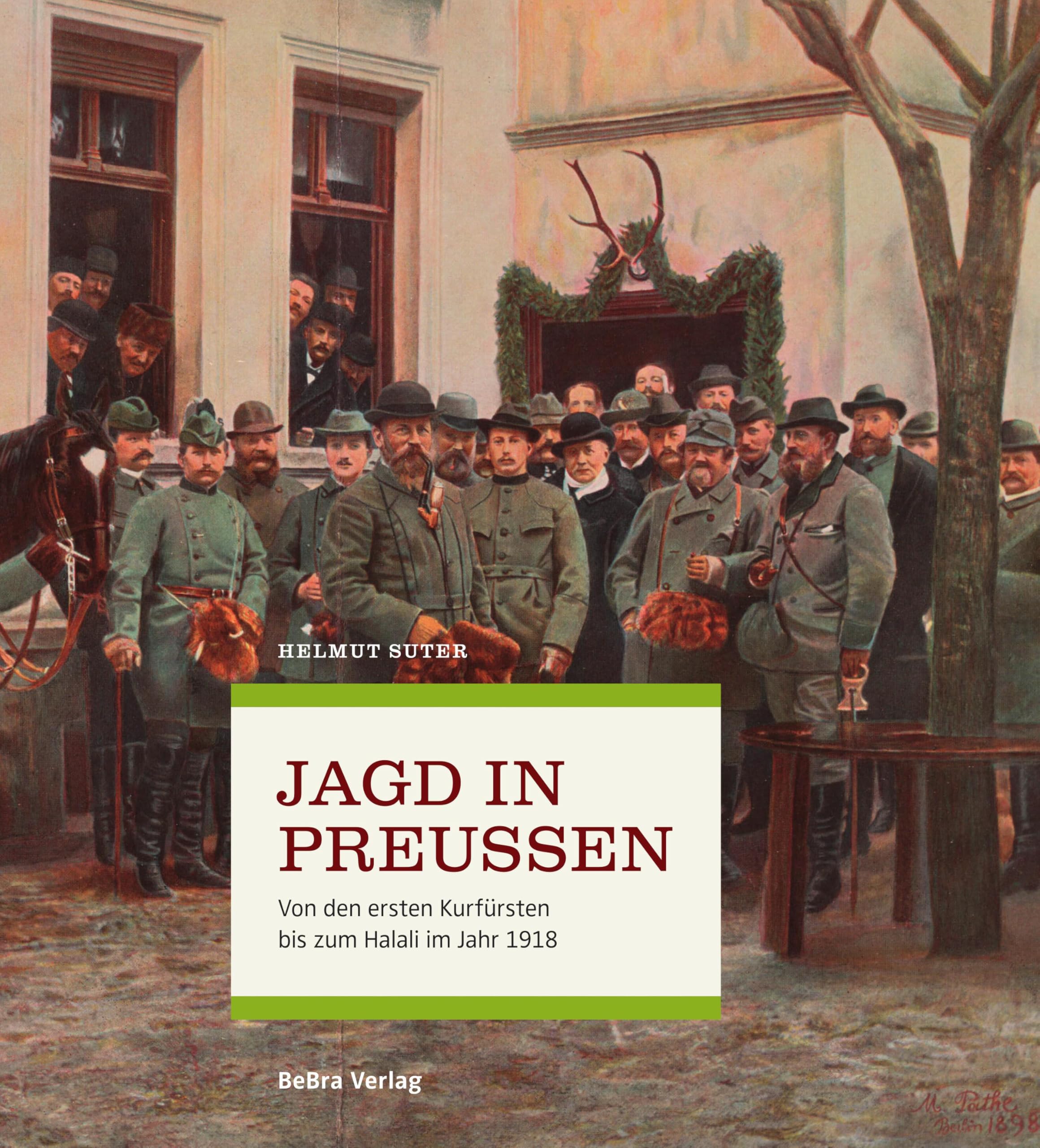 Jagd in Preußen: Von den ersten Kurfürsten bis zum Halali im Jahr 1918