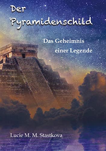 Der Pyramidenschild: Das Geheimnis einer Legende