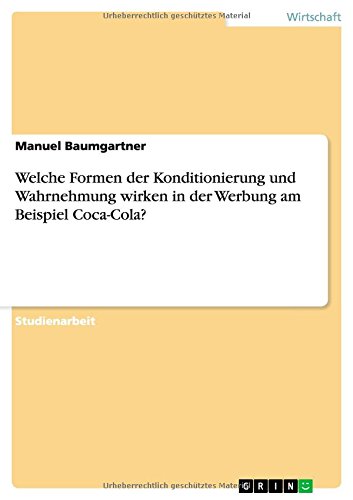 Welche Formen der Konditionierung und Wahrnehmung wirken in der Werbung am Beispiel Coca-Cola?