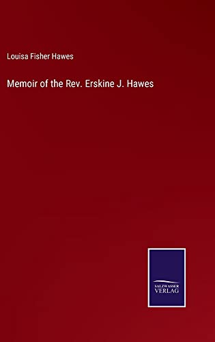 Memoir of the Rev. Erskine J. Hawes