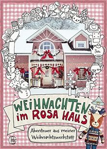 Weihnachten im rosa Haus: Abenteuer aus meiner Weihnachtswerkstatt