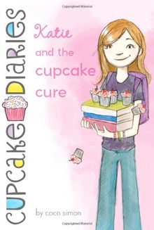 Katie and the Cupcake Cure (Cupcake Diaries, Band 1)