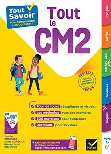 Tout le CM2 : tout savoir pour comprendre et progresser !