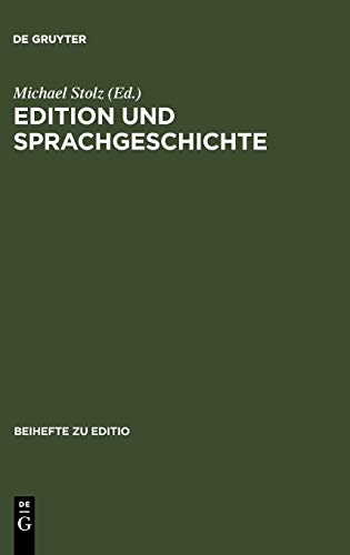 Edition und Sprachgeschichte: Baseler Fachtagung 2.-4. März 2005 (editio / Beihefte, 26, Band 26)
