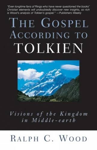Gospel According to Tolkien: Visions of the Kingdom in Middle-Earth (The Gospel According to...)