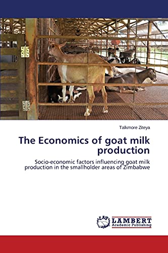 The Economics of goat milk production: Socio-economic factors influencing goat milk production in the smallholder areas of Zimbabwe