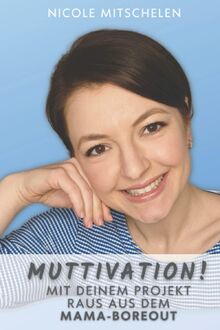 MUTTIVATION! Mit deinem Projekt raus aus dem Mama-Boreout