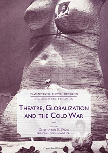 Theatre, Globalization and the Cold War (Transnational Theatre Histories)