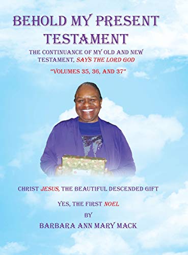 Behold My Present Testament: Volumes 35, 36, and 37