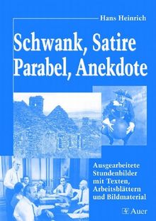 Schwank, Satire, Parabel, Anekdote: Ausgearbeitete Stundenbilder mit Texten, Arbeitsblättern und Bildmaterial