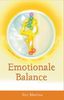 Emotionale Balance. Von Schwerarbeit zu Mühelosigkeit. Der Weg zu innerem Frieden und Heilung