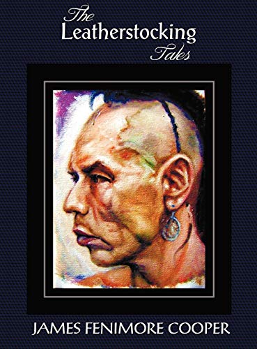 Cooper, James Fenimore The Leatherstocking Tales (Complete And Unabridged), The Pioneers, The Last Of The Mohicans, The Prairie, The Pathfinder And The Deerslayer