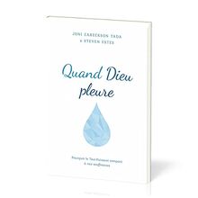 Quand Dieu pleure: Pourquoi le Tout-Puissant compatit à nos souffrances