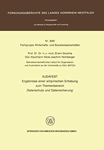 Audafest: Ergebnisse einer empirischen Erhebung zum Themenbereich “Datenschutz und Datensicherung” (Forschungsberichte des Landes Nordrhein-Westfalen, 3042, Band 3042)