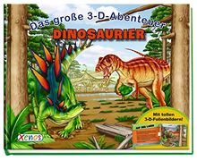 Das große 3-D-Abenteuer: Dinosaurier: Mit tollen 3-D-Folienbildern!