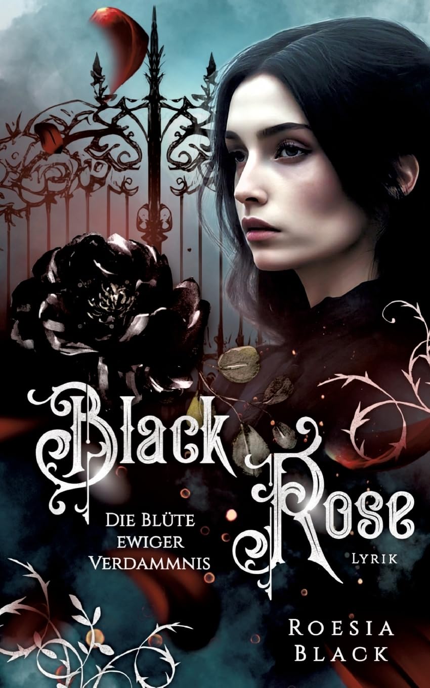 Black Rose: Die Blüte ewiger Verdammnis (Roesia Black: Poetin & Träumerin)