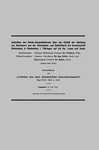 Gutachten des Reichs-Gesundheitsrats über den Einfluß der Ableitung von Abwässern aus der Chlorkalium- und Sulfatfabrik der Gewerkschaft Rastenberg in ... aus dem Kaiserlichen Gesundheitsamte)