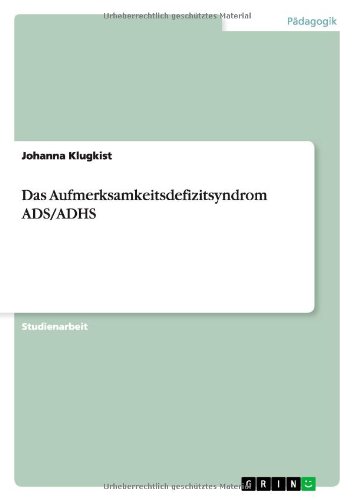 Das Aufmerksamkeitsdefizitsyndrom ADS/ADHS