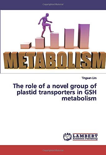 The role of a novel group of plastid transporters in GSH metabolism