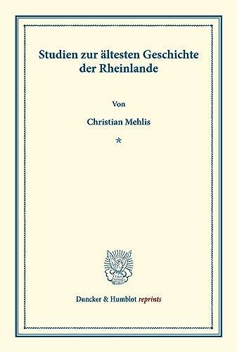 Studien zur ältesten Geschichte der Rheinlande.: Erste Abtheilung. (Duncker & Humblot reprints)
