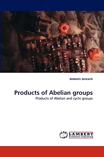 Products of Abelian groups: Products of Abelian and cyclic groups