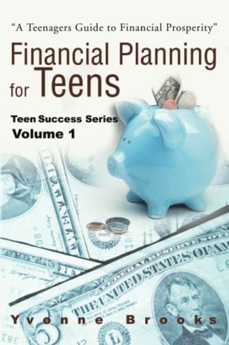 Financial Planning for Teens: Teen Success Series Volume One