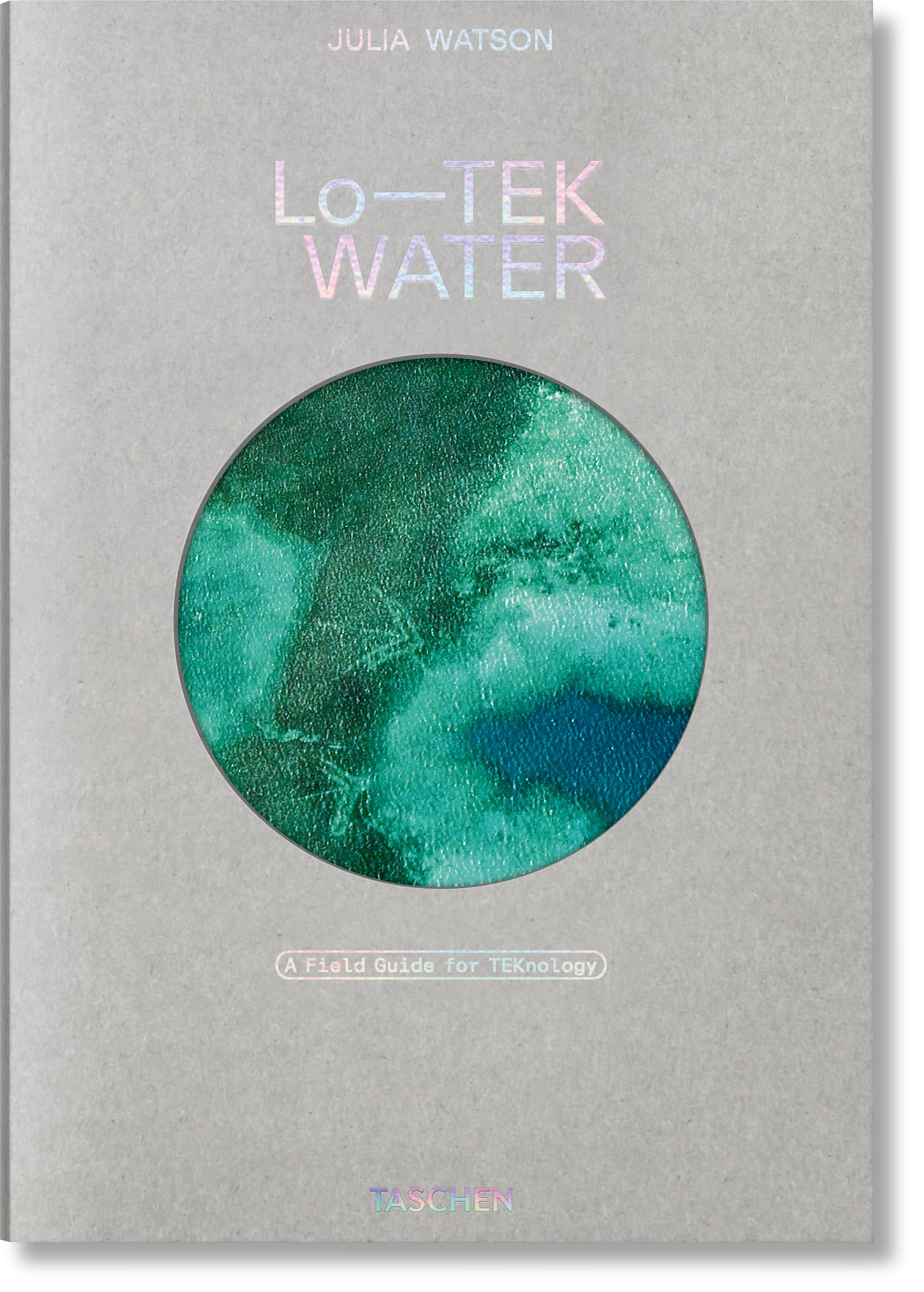Lo-TEK water : a field guide for TEKnology