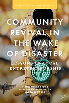 Community Revival in the Wake of Disaster: Lessons in Local Entrepreneurship (Perspectives from Social Economics)