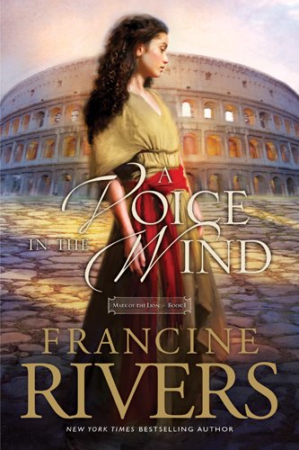 Francine Rivers A Voice In The Wind (Mark Of The Lion, Band 1)