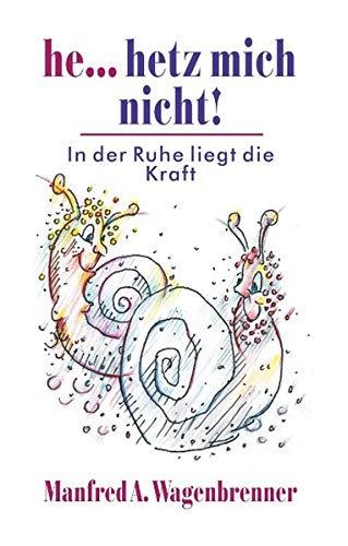 He... hetz mich nicht!: In der Ruhe liegt die Kraft