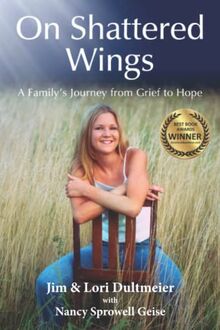 On Shattered Wings: A Family's Journey from Grief to Hope