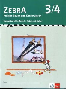 Zebra - Sachunterricht : 3./4. Schuljahr, Projektheft Bauen und Konstruieren