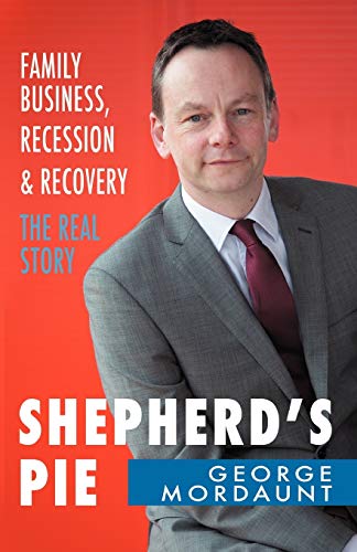 Shepherd's Pie: Family Business, Recession & Recovery: The Real Story