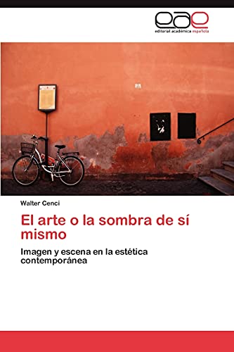 El arte o la sombra de sí mismo: Imagen y escena en la estética contemporánea