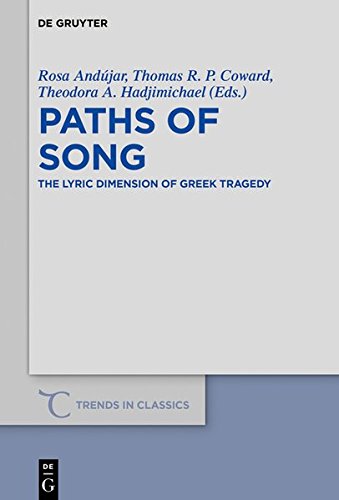 Paths of Song: The Lyric Dimension of Greek Tragedy (Trends in Classics - Supplementary Volumes, Band 58)