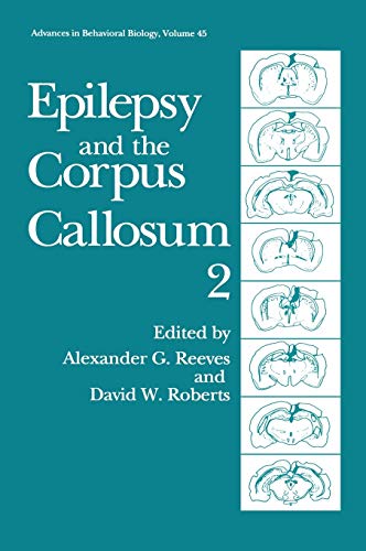 Epilepsy and the Corpus Callosum 2 (Advances in Behavioral Biology, 45, Band 45)