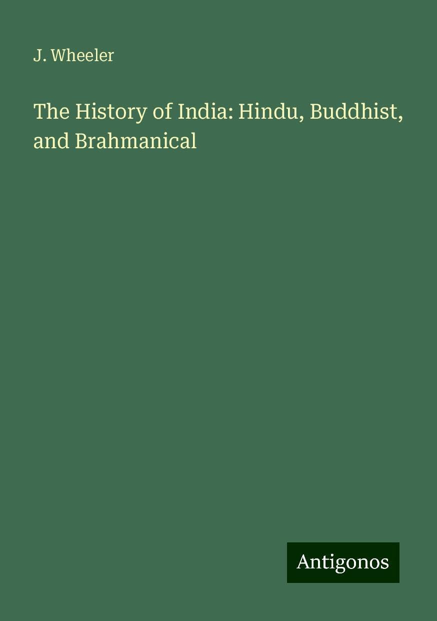 The History of India: Hindu, Buddhist, and Brahmanical