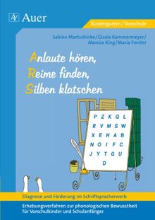 Diagnose und Förderung im Schriftspracherwerb, Anlaute hören, Reime finden, Silben klatschen: Erhebungsverfahren zur phonologischen Bewusstheit für ... phonologischen Bewusstheit in der Vorschule